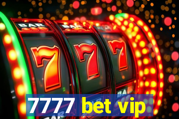 7777 bet vip